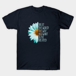 Be The Change, Treat The World T-Shirt